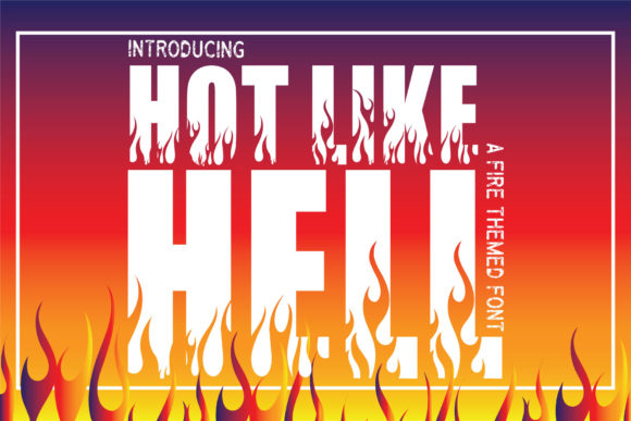 Hot Like Hell: The Bold Typeface That Ignites Campaign Creativity